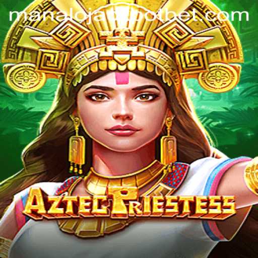 Discover the Exciting World of AztecPriestess: Unlock the MANALO JACKPOT