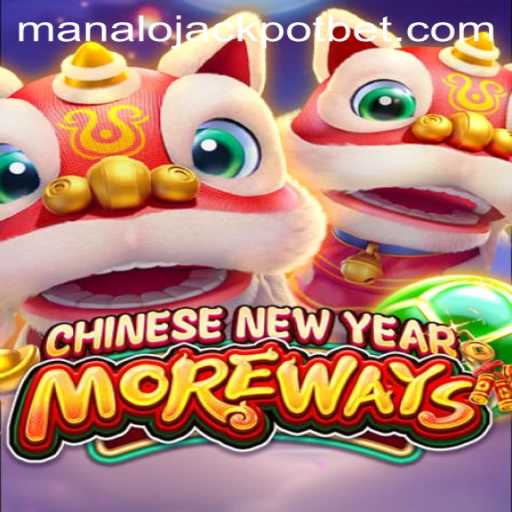 Exploring CHINESENEWYEARMOREWAYS and the Exciting Possibility of Winning the MANALO JACKPOT