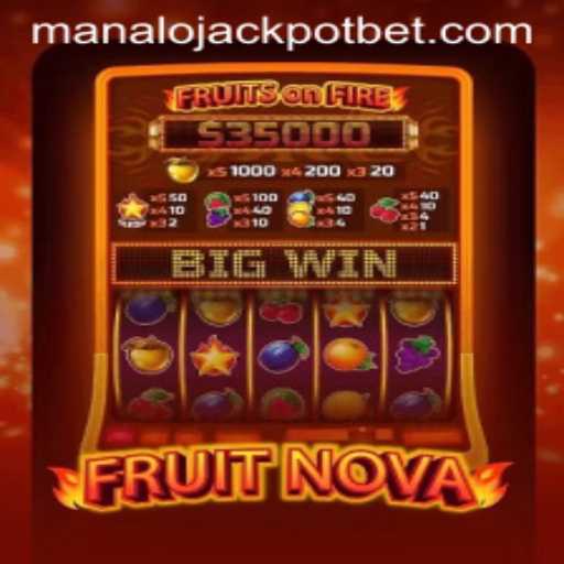Exploring the Exciting World of FruitNova and the Thrill of MANALO JACKPOT