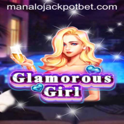 Discover the Excitement of GlamorousGirl: Your Ticket to the MANALO JACKPOT