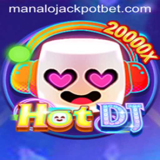 HotDJ: Unveiling the Thrills of MANALO JACKPOT