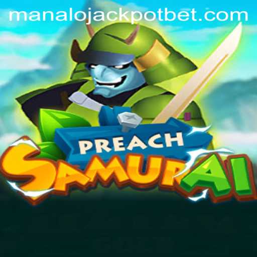 Dive into the Exciting World of PreachSamurai: MANALO JACKPOT